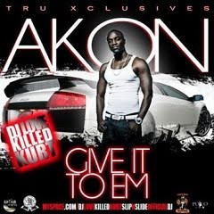Akon – Give It To Em 2011